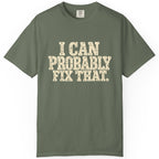 I Can Probably Fix That Comfort Colors Tee