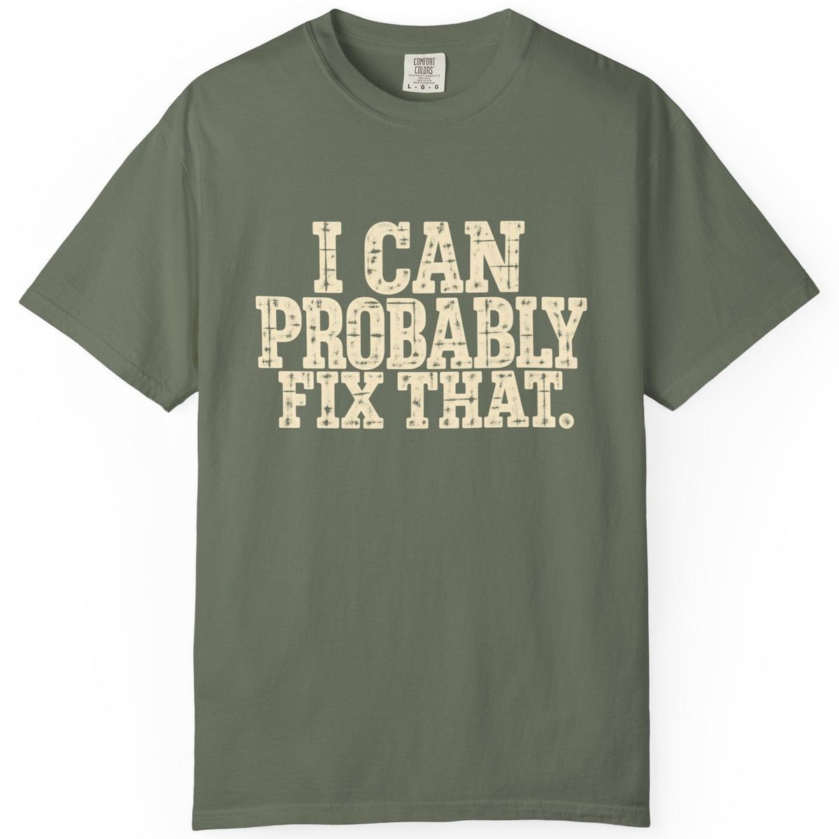 I Can Probably Fix That Comfort Colors Tee