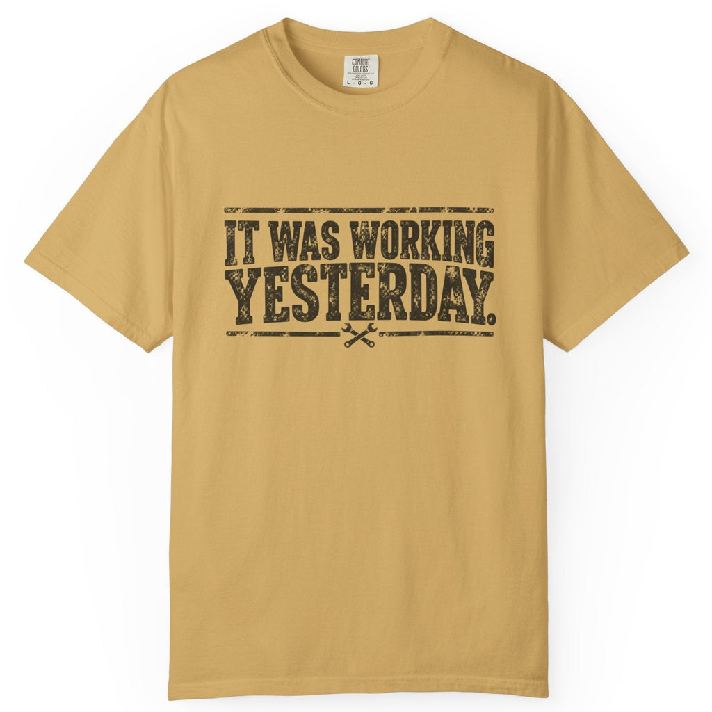 It Was Working Yesterday Comfort Colors Tee