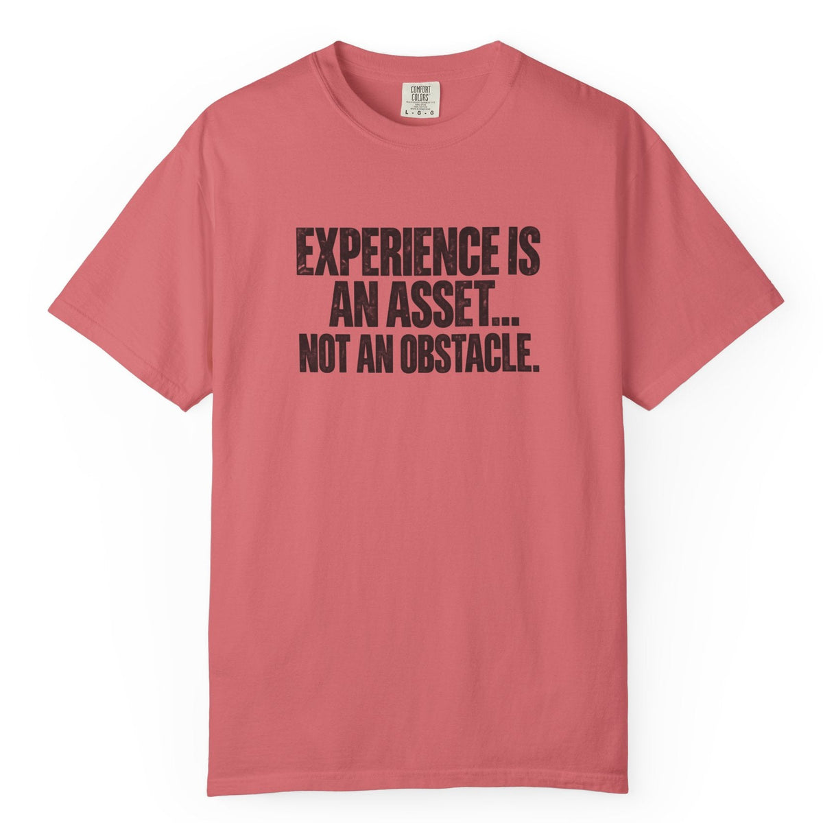 Experience Is An Asset Comfort Colors Tee