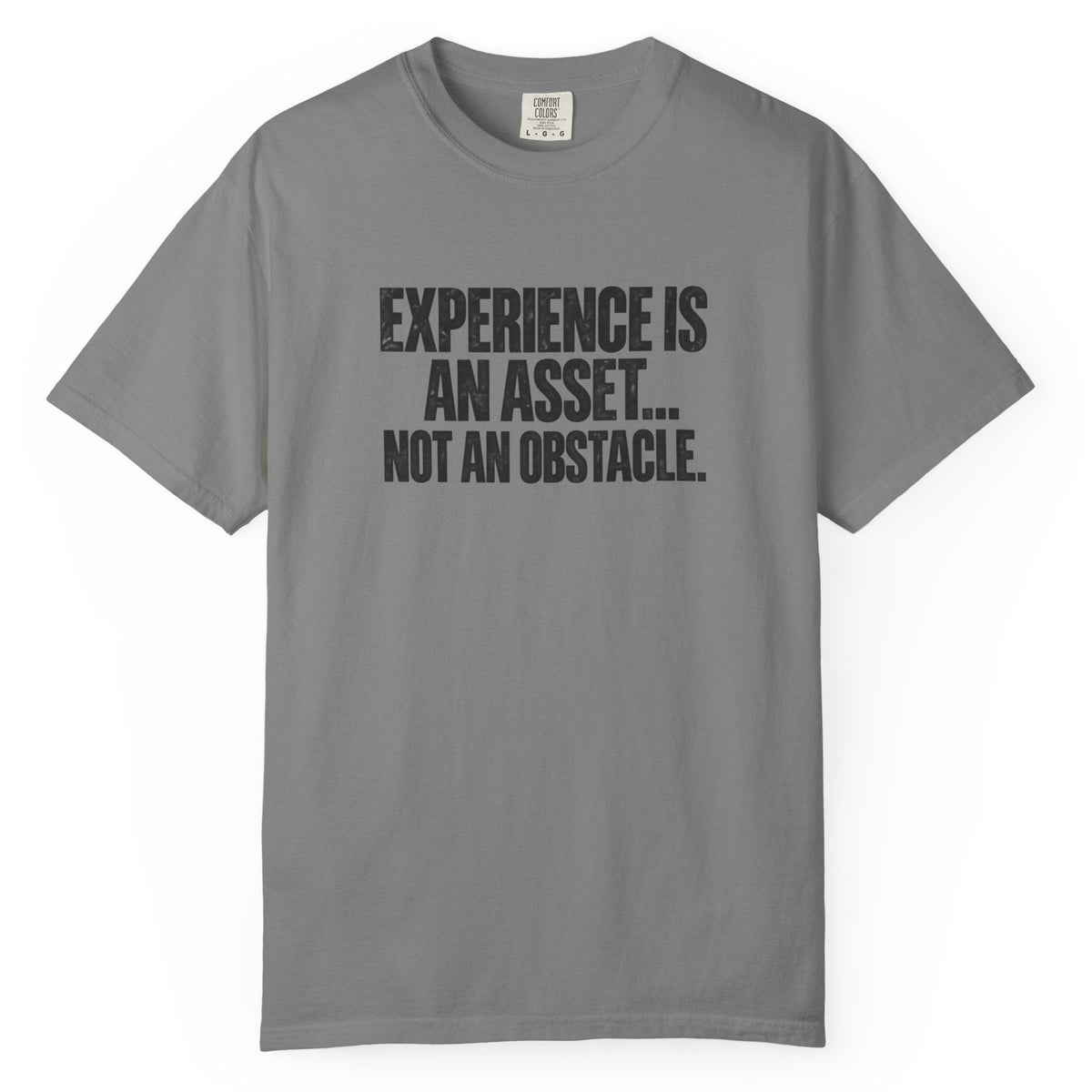Experience Is An Asset Comfort Colors Tee