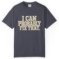 I Can Probably Fix That Comfort Colors Tee