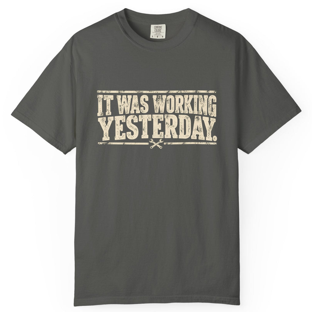 It Was Working Yesterday Comfort Colors Tee