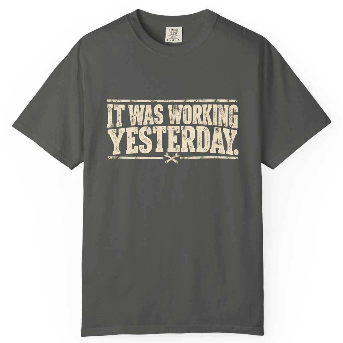 It Was Working Yesterday Comfort Colors Tee