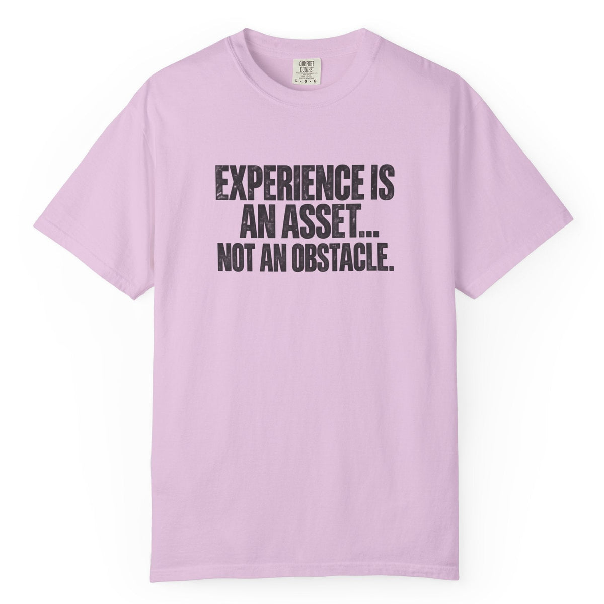 Experience Is An Asset Comfort Colors Tee