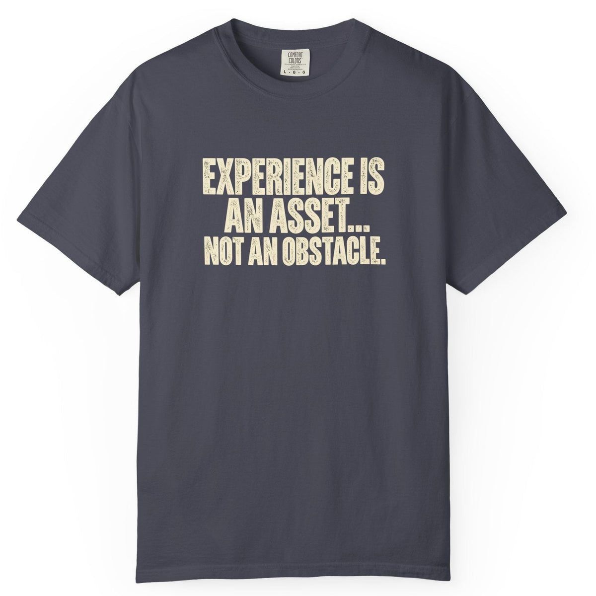 Experience Is An Asset Comfort Colors Tee