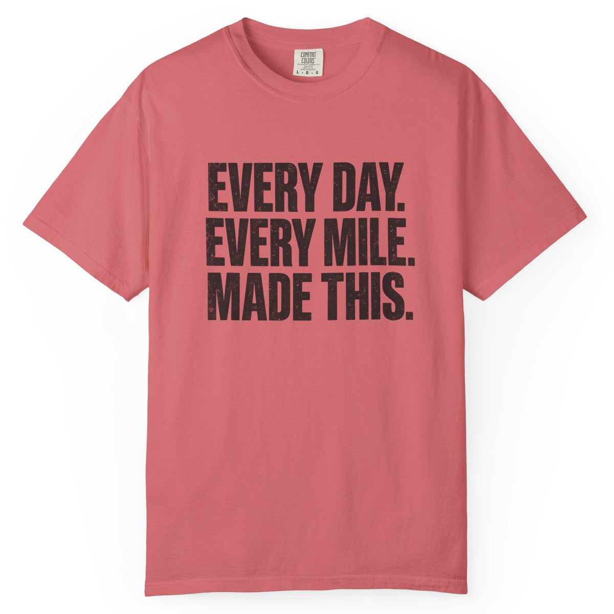 Every Day Every Mile Comfort Colors Tee