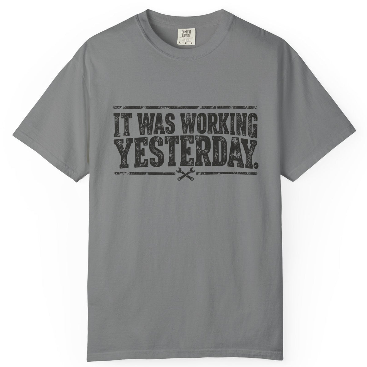 It Was Working Yesterday Comfort Colors Tee