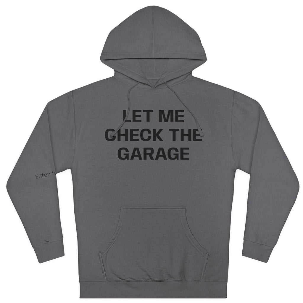 Let Me Check the Garage – Independent Hoodie by Side II Supply Co.