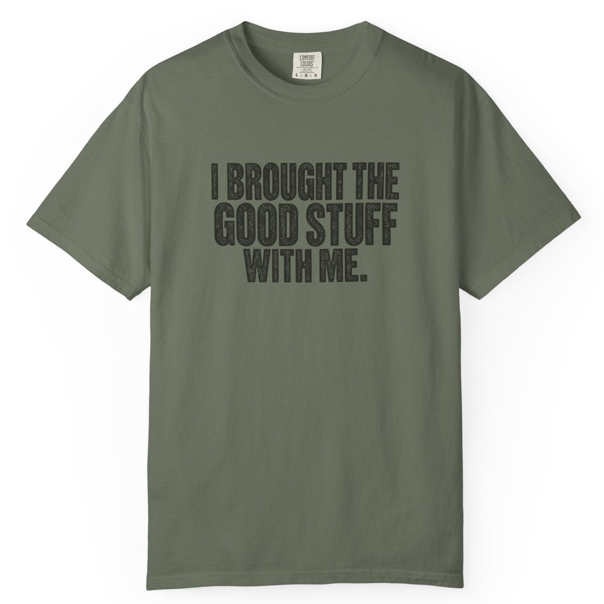 I Brought the Good Stuff Comfort Colors Tee