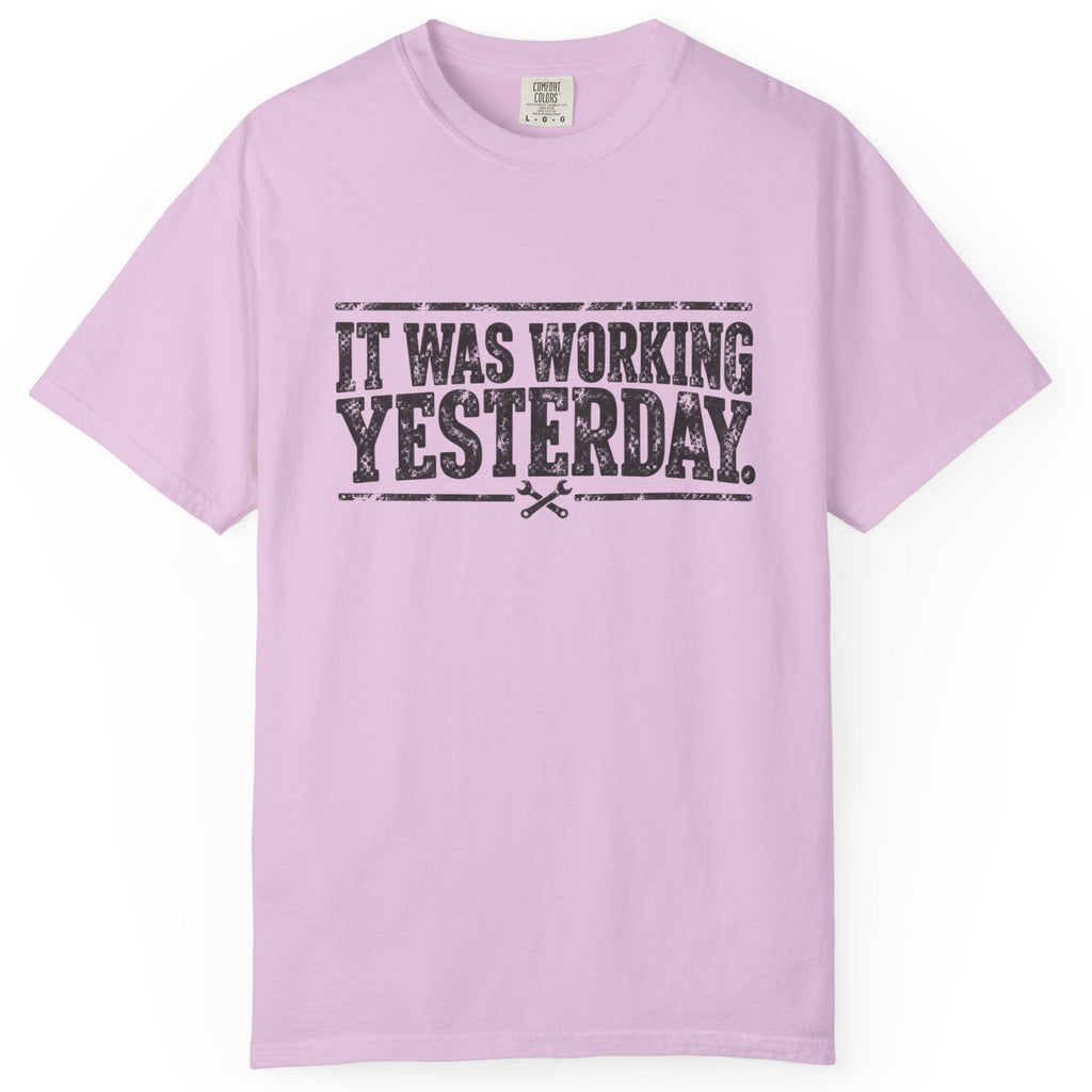 It Was Working Yesterday Comfort Colors Tee