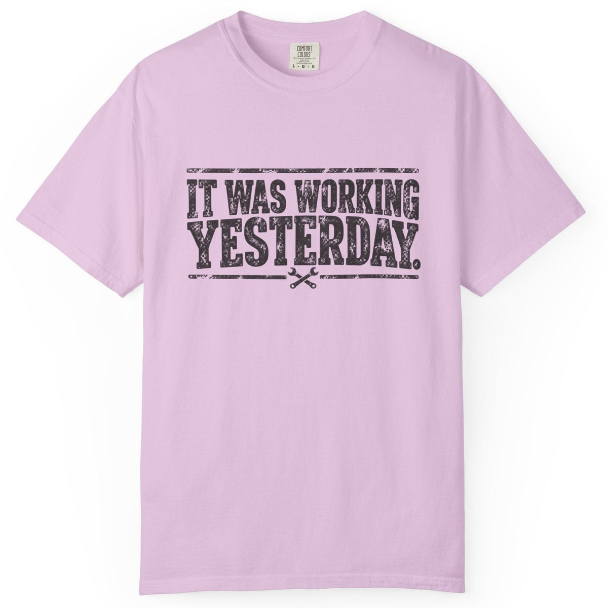 It Was Working Yesterday Comfort Colors Tee