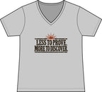 Less to Prove. More to Discover. – Women’s Concert V-Neck Tee