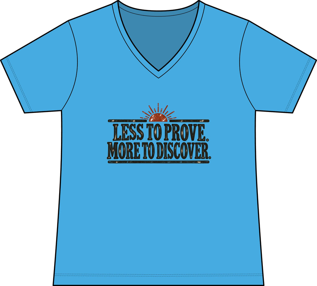 Less to Prove. More to Discover. – Women’s Concert V-Neck Tee