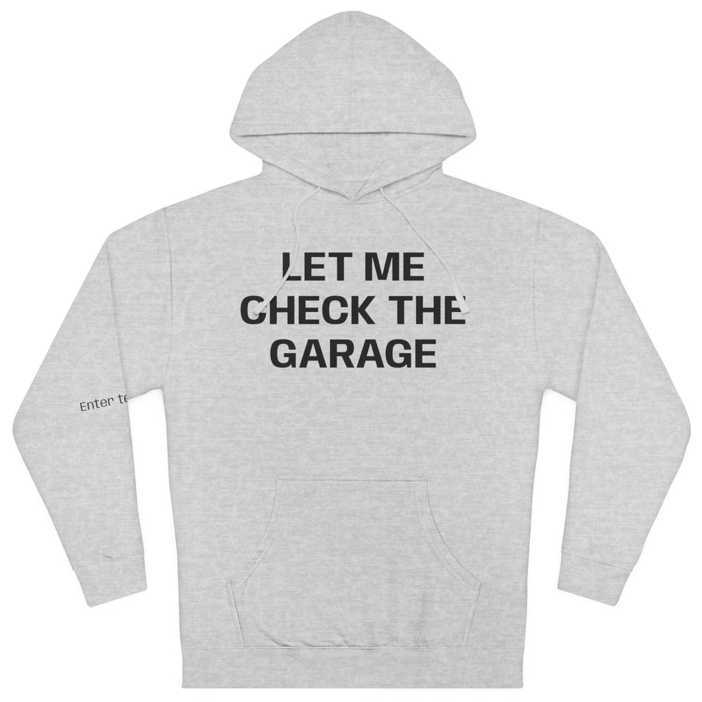 Let Me Check the Garage – Independent Hoodie by Side II Supply Co.