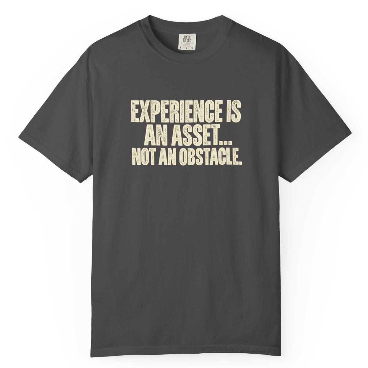 Experience Is An Asset Comfort Colors Tee