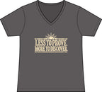 Less to Prove. More to Discover. – Women’s Concert V-Neck Tee