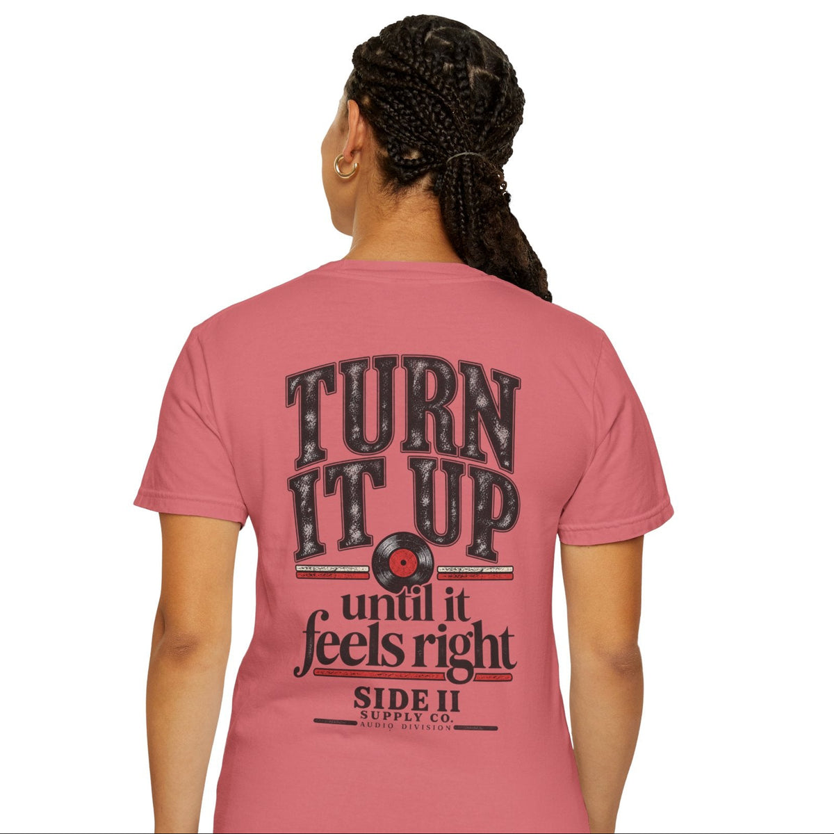 Turn It Up Until It Feels Right Comfort Colors Tee