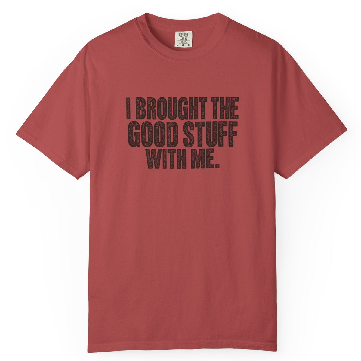 I Brought the Good Stuff Comfort Colors Tee