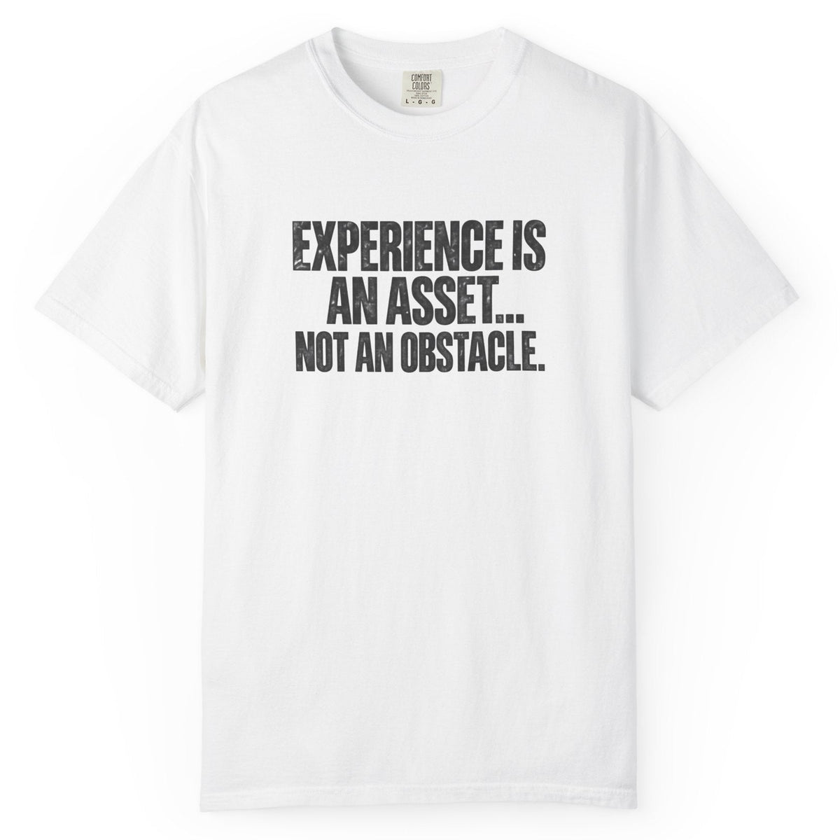 Experience Is An Asset Comfort Colors Tee